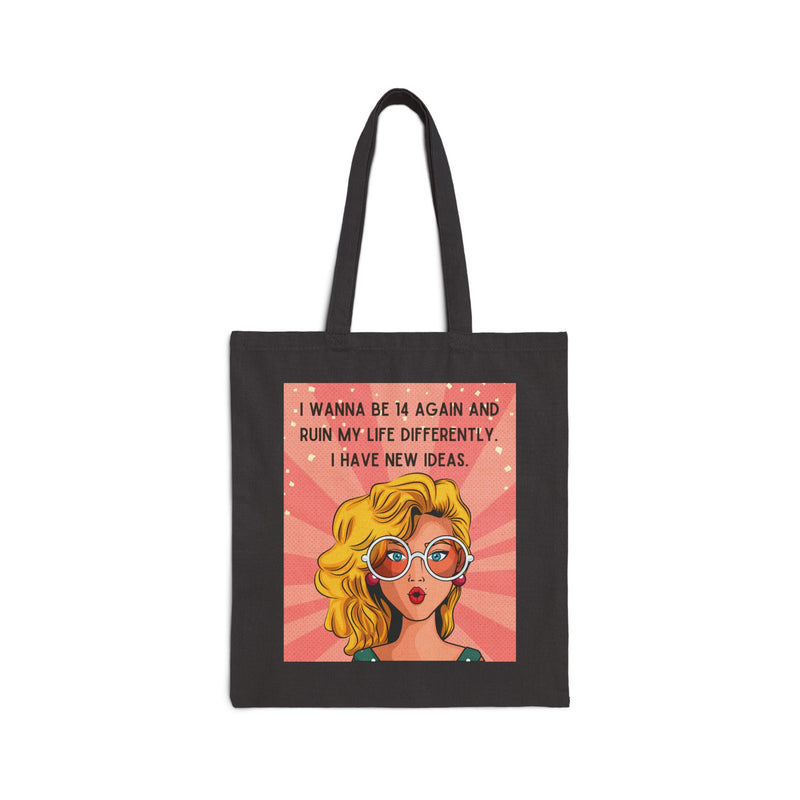 Canvas Tote Bag — Retro Pop Art Style Tote  “I Wanna Be 14 Again and Ruin My Life Differently”