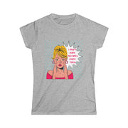 I Don't Make Mistakes - Women's Softstyle Tee