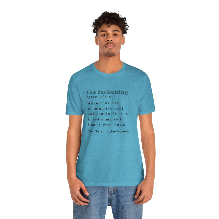 T-Shirt “the fuckening” Definition —  Graphic Tee
