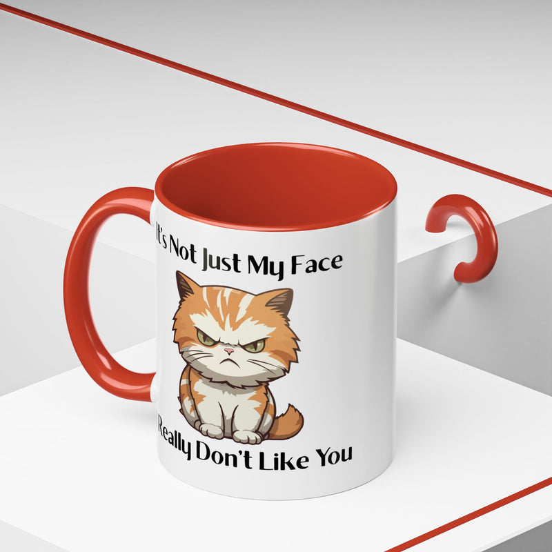 Ceramic Coffee or Tea Mug — "It's Not Just My Face, I Really Don't Like You" Sassy Cat Accent Mug