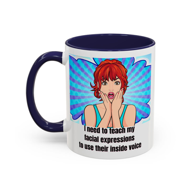 Retro Pop Art Coffee or Tea Mug - "I Need to Teach My Facial Expressions to Use Their Inside Voice"