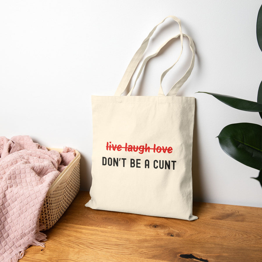 Don't Be A Cunt - Cotton Canvas Tote Bag