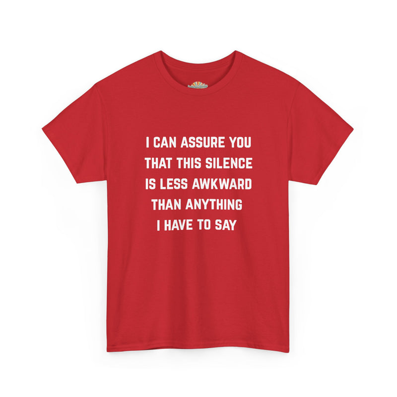 Minimalist Text Statement Tee — "I Can Assure You That This Silence Is Less Awkward Than Anything I Have to Say" Graphic T-shirt