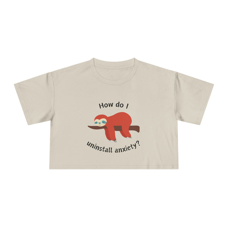 Crop Tee "How Do I Uninstall Anxiety" Exhausted Sloth Mental Health Awareness T-shirt Top