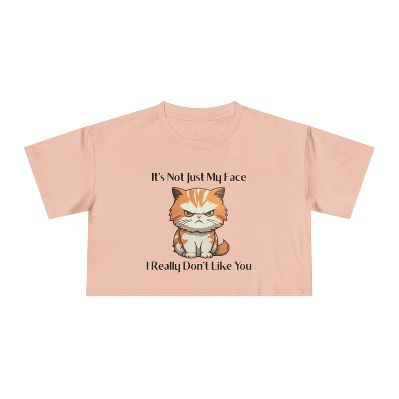 Sassy Cat Crop T-Shirt — "It's Not Just My Face I Really Don't Like You" Graphic Tee