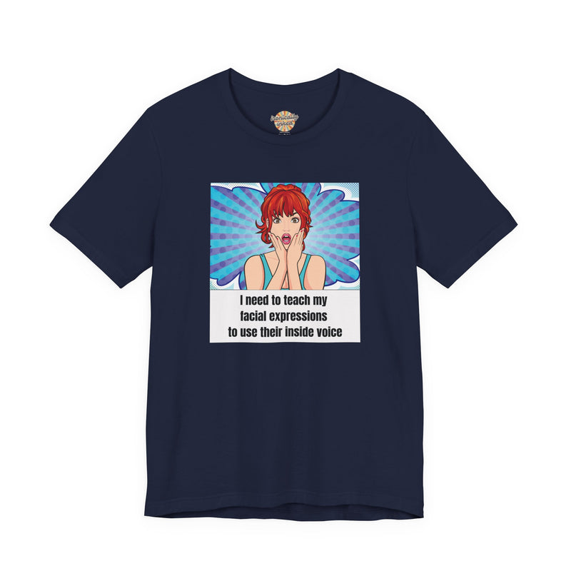 Retro Pop Art Tee – "I Need to Teach My Facial Expressions to Use Their Inside Voice" Graphic T-Shirt