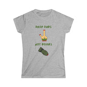 Drop Dabs Not Bombs - Women's Softstyle Tee