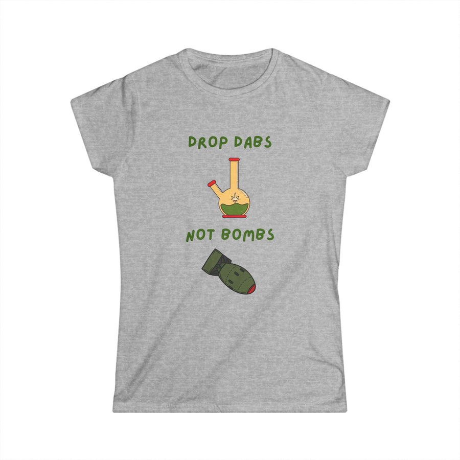 Drop Dabs Not Bombs - Women's Softstyle Tee