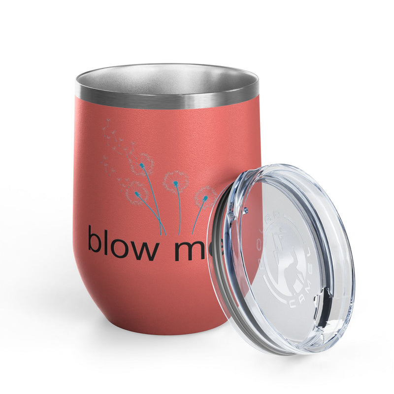 "Blow Me" Dandelions Wine Tumbler - Stainless Steel 12oz