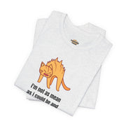 Sassy Cat T-Shirt — "I’m not as mean as I could be and I need people to be more grateful for that" Graphic Tee