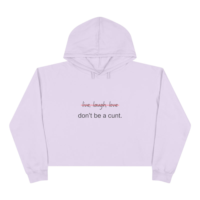 Cropped Hoodie — "...Don't Be a Cunt." Minimalist Slogan Crop Hooded Sweatshirt