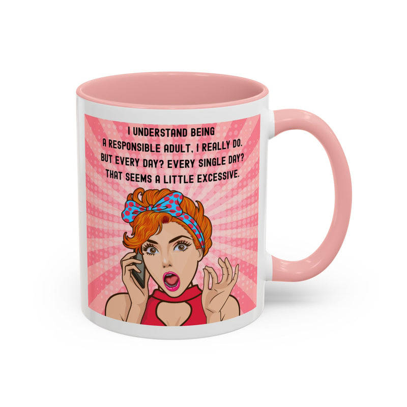 Retro Pop Art Coffee or Tea Mug - "I Understand Being a Responsible Adult... But Every Day?" Accent Mug