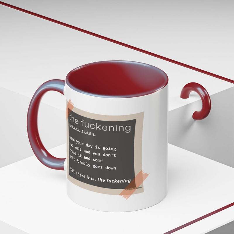 Coffee or Tea Mug — "the fuckening" Definition Accent Mug
