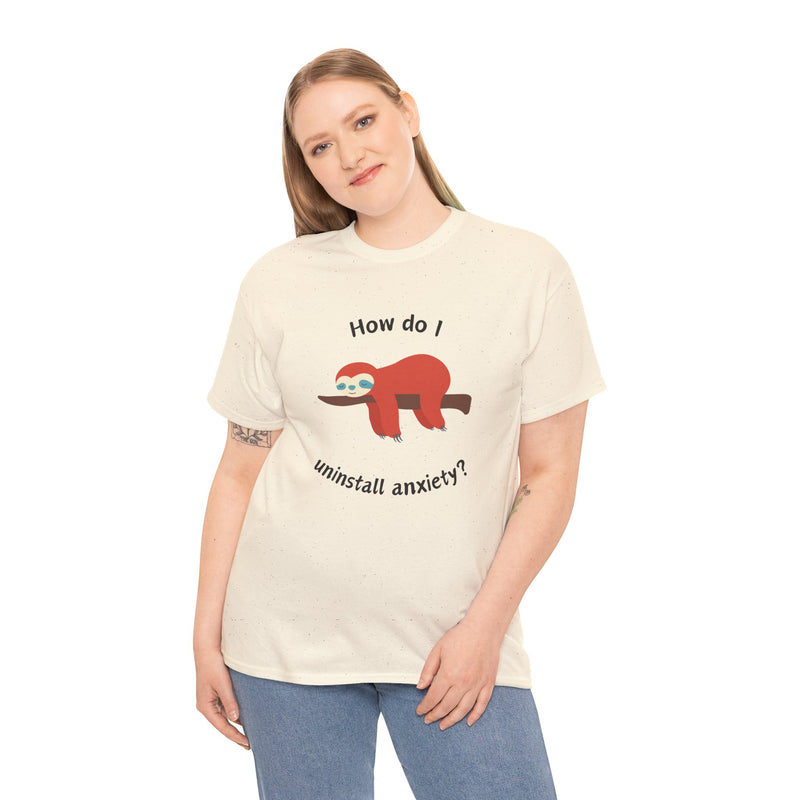 Anxious Sloth Tee — "How do I uninstall anxiety?" Graphic T-Shirt