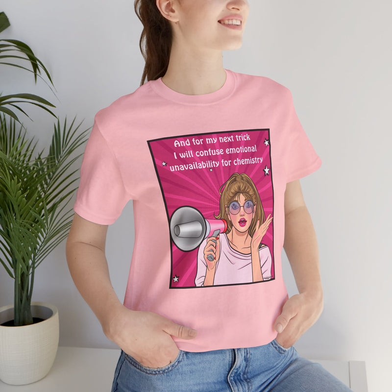 Pop Art Megaphone Tee — “...and for my next trick I will confuse emotional unavailability for chemistry” Graphic T-Shirt