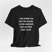 Graphic Tee — "This Silence Is Less Awkward Than Anything I Have to Say" T-Shirt
