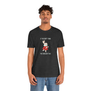 Graphic Tee — "If You Don't Think Then You Shouldn't Talk" Wonderland T-Shirt