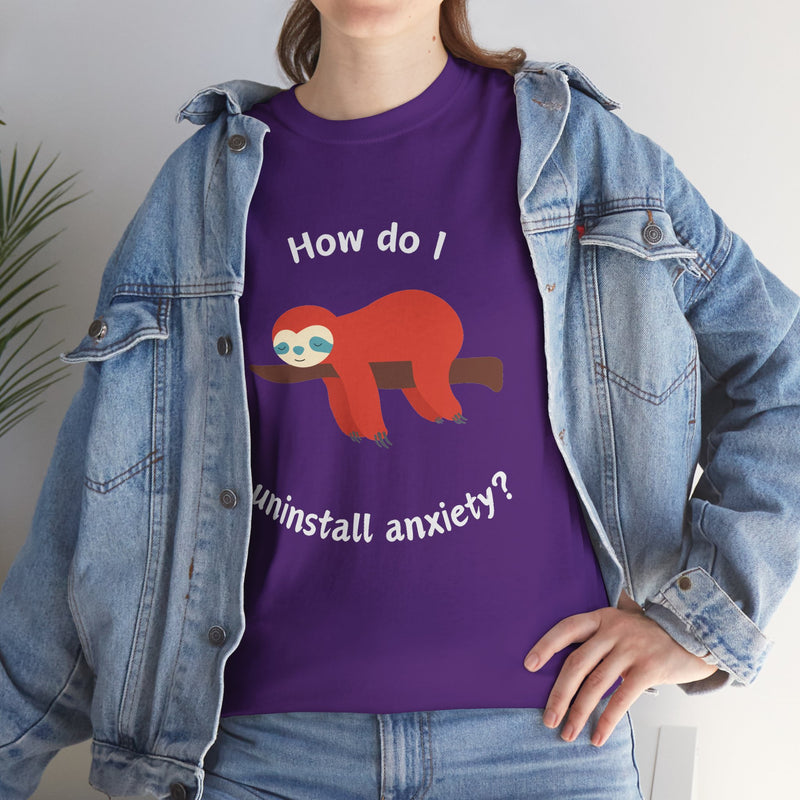 Anxious Sloth Tee — "How do I uninstall anxiety?" Graphic T-Shirt