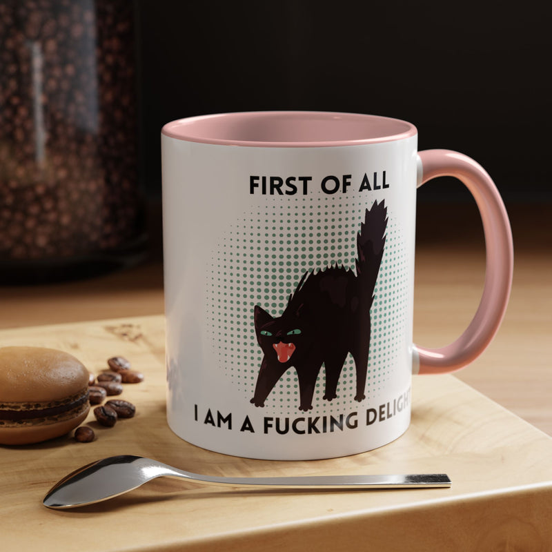 Accent Mug — "First of All I Am a Fucking Delight" Sassy Black Cat Coffee or Tea Mug