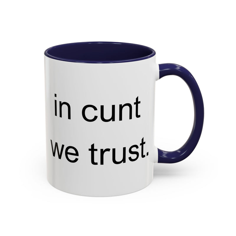 Coffee Mug — "In Cunt We Trust" Bold Typography Accent Mug