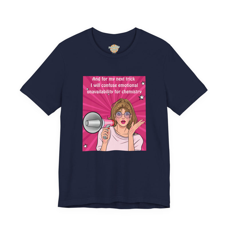 Pop Art Megaphone Tee — “...and for my next trick I will confuse emotional unavailability for chemistry” Graphic T-Shirt