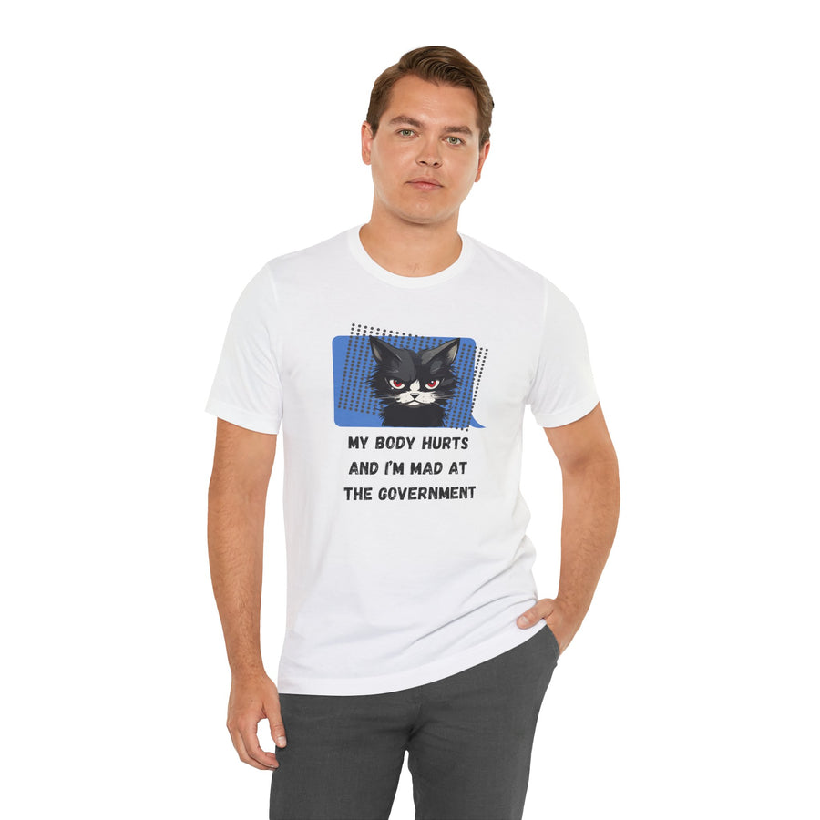 Sassy Cat Tee – “My Body Hurts and I’m Mad at the Government” Graphic T-Shirt