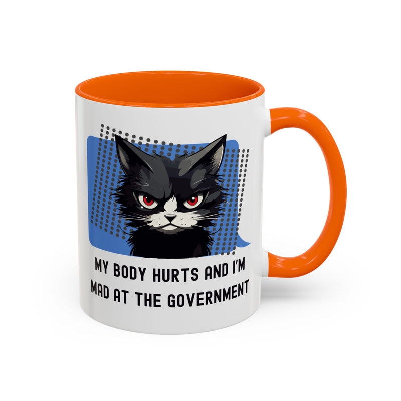 11 oz Coffee and Tea Mug — "My Body Hurts and I'm Mad at the Government" Sassy Cat Accent Mug