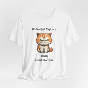 Sassy Cat T-Shirt — "It’s Not Just My Face, I Really Don’t Like You" Graphic Tee