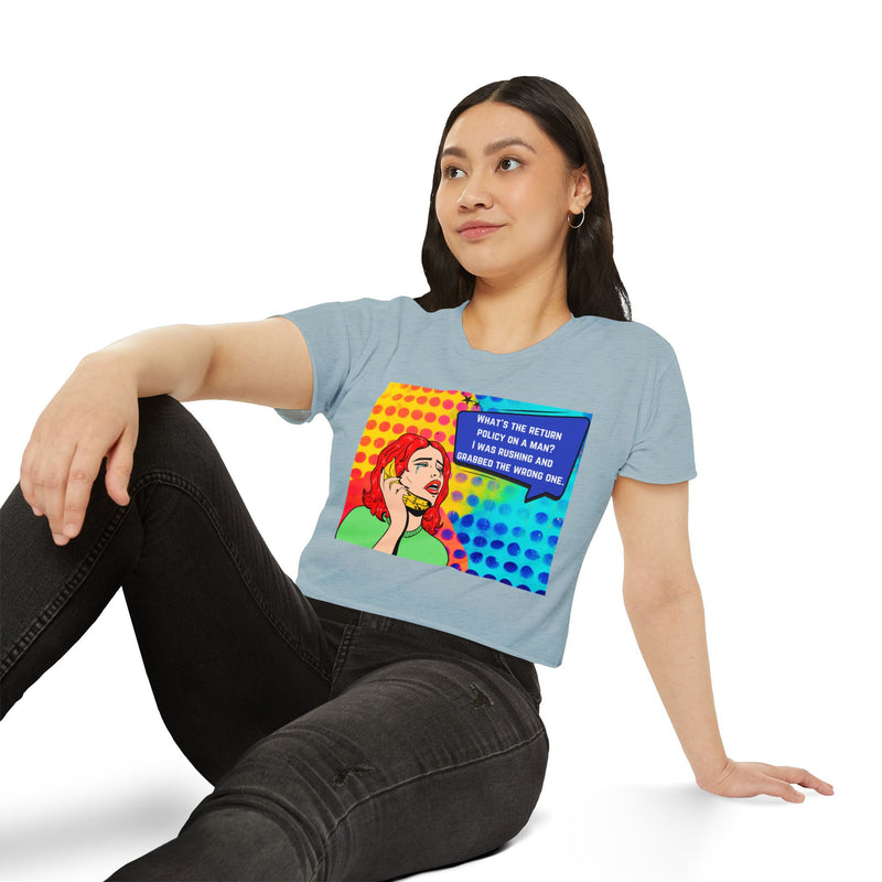 Crop Top T-shirt — Retro Pop Art "What's the Return Policy on a Man? I Was Rushing and Grabbed the Wrong One" Festival Tee