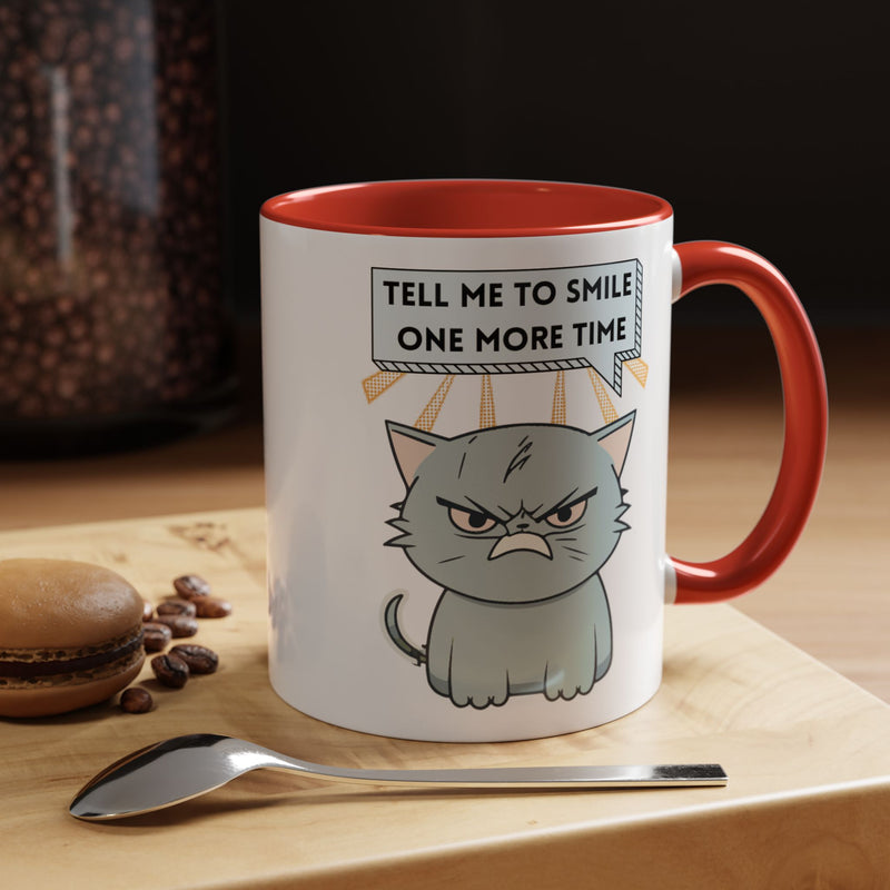 Coffee or Tea Mug — Sassy Cat "Tell Me to Smile One More Time" Accent Mug