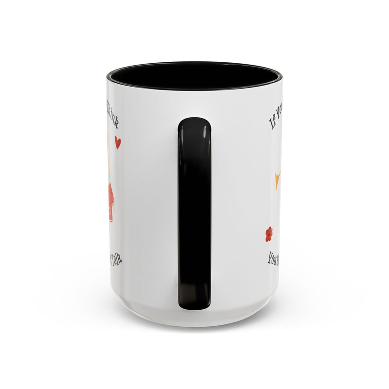 Wonderland Coffee or Tea Mug — "If You Don't Think You Shouldn't Talk"