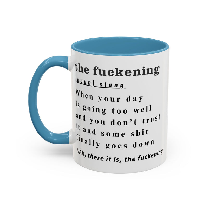 Coffee or Tea Mug — "the fuckening" Definition Accent Mug