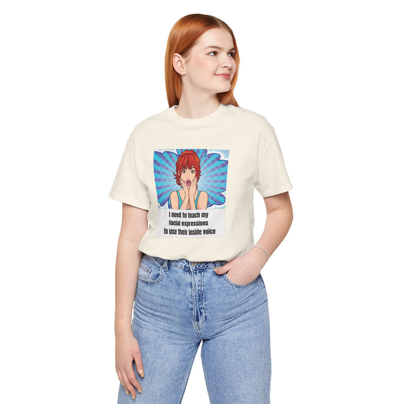 Retro Pop Art Tee – "I Need to Teach My Facial Expressions to Use Their Inside Voice" Graphic T-Shirt