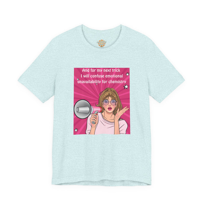 Pop Art Megaphone Tee — “...and for my next trick I will confuse emotional unavailability for chemistry” Graphic T-Shirt