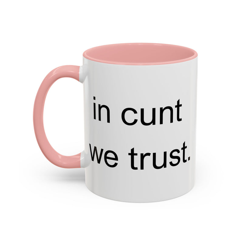 Coffee Mug — "In Cunt We Trust" Bold Typography Accent Mug