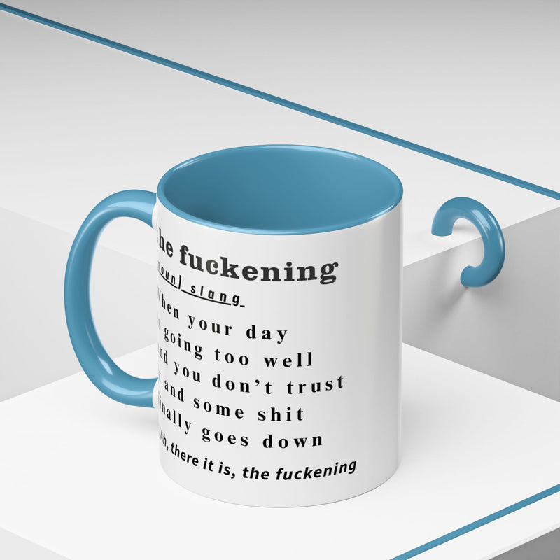 Coffee or Tea Mug — "the fuckening" Definition Accent Mug