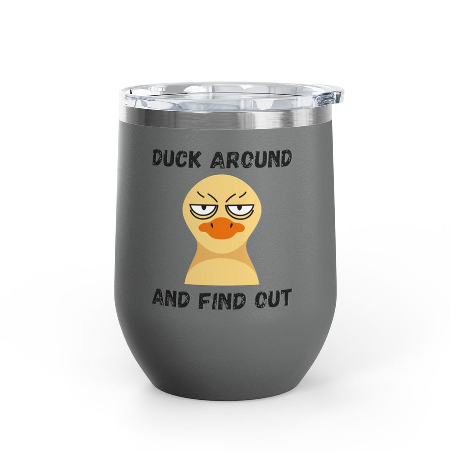 "Duck Around and Find Out" Wine Tumbler - Stainless Steel 12oz