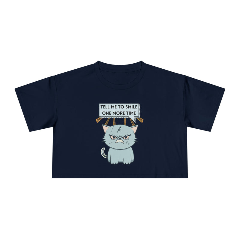 Sassy Cat Crop Tee — "Tell Me To Smile One More Time"  Women's T-Shirt Top