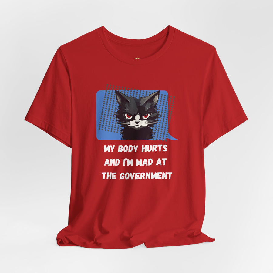 Sassy Cat Tee – “My Body Hurts and I’m Mad at the Government” Graphic T-Shirt
