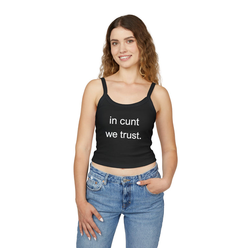 Spaghetti Tank Top — "in cunt we trust." Bold Feminist Statement Crop