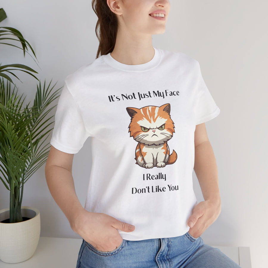 Sassy Cat T-Shirt — "It’s Not Just My Face, I Really Don’t Like You" Graphic Tee