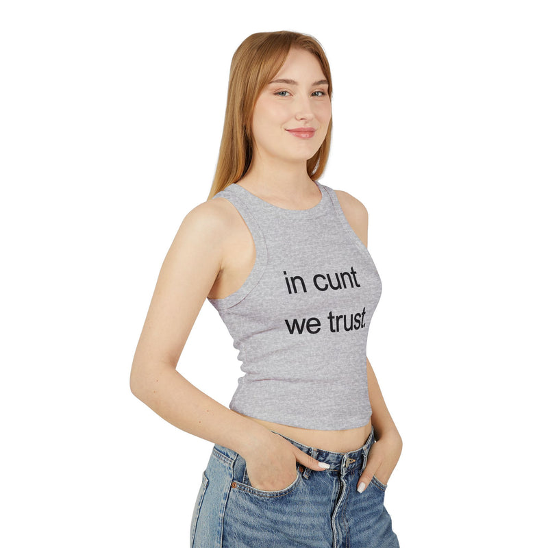 Rib Tank Top — "in cunt we trust." Graphic Statement Crop Tank