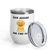 "Duck Around and Find Out" Wine Tumbler - Stainless Steel 12oz
