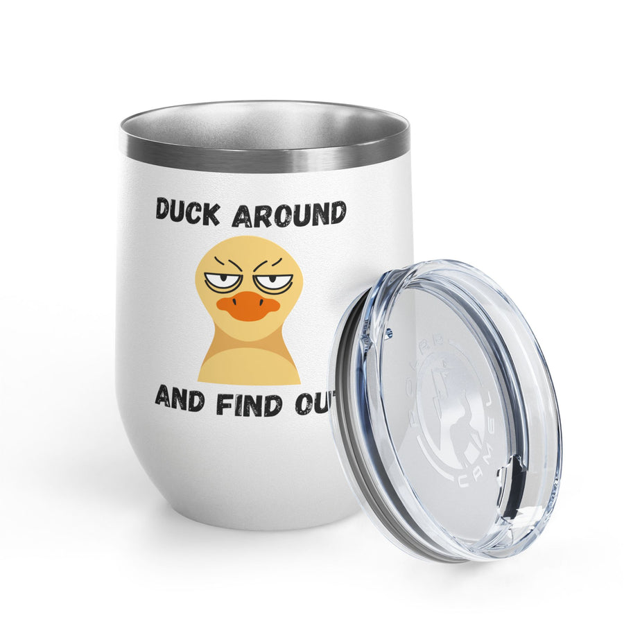 "Duck Around and Find Out" Wine Tumbler - Stainless Steel 12oz