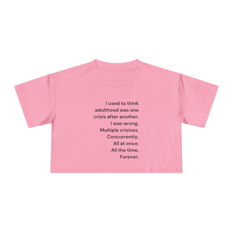 Graphic Crop Tee — 'I Used to Think Adulthood...' Minimalist Text T-shirt Top
