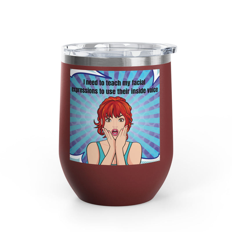 Retro Pop Art - "I Need to Teach My Facial Expressions to Use Their Inside Voice" Stainless Steel 12oz Insulated Wine Tumbler