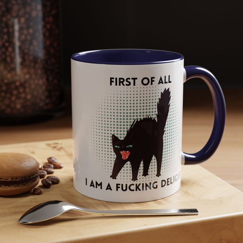 Accent Mug — "First of All I Am a Fucking Delight" Sassy Black Cat Coffee or Tea Mug