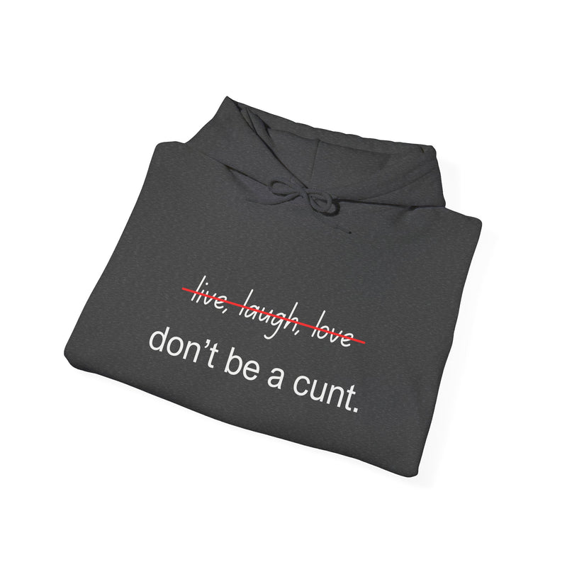 Hoodie — “Don’t Be a Cunt” Minimalist Funny Graphic Hooded Sweatshirt