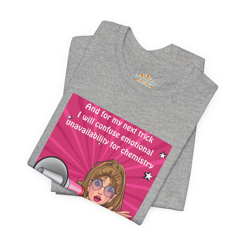 Pop Art Megaphone Tee — “...and for my next trick I will confuse emotional unavailability for chemistry” Graphic T-Shirt