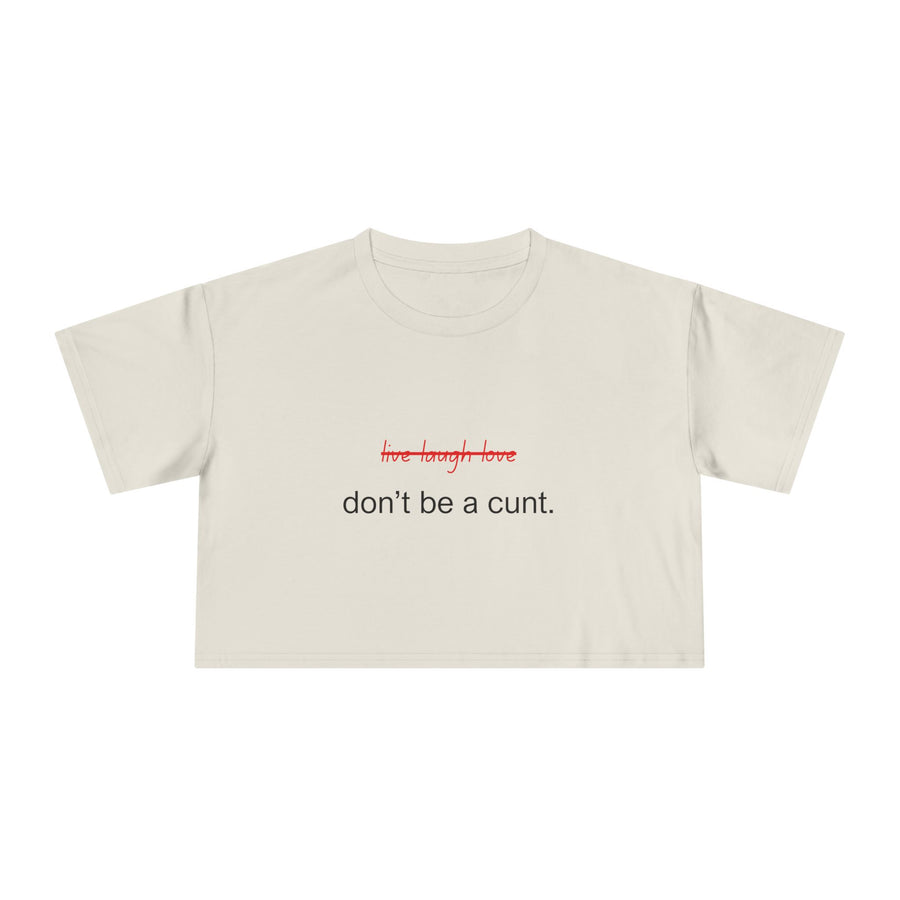 Crop Tee — “don’t be a cunt.” Minimalist Slogan T-shirt Top